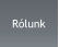 Rólunk