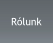 Rólunk